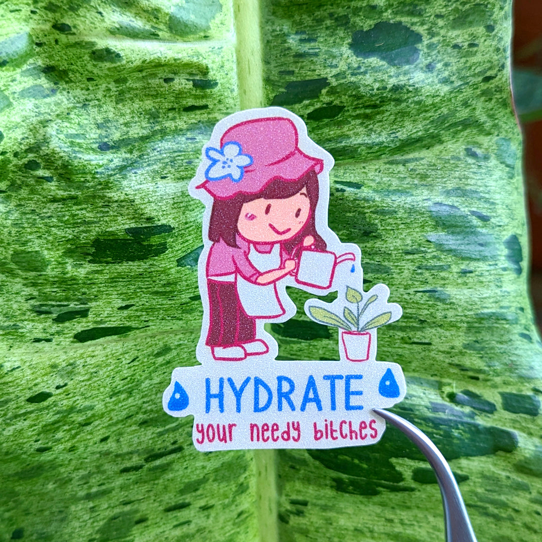 Hydrate your Needy Bitches Die-cut Sticker
