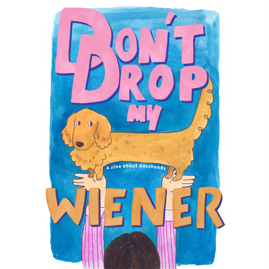 weenee works- Don't drop my weiner zine