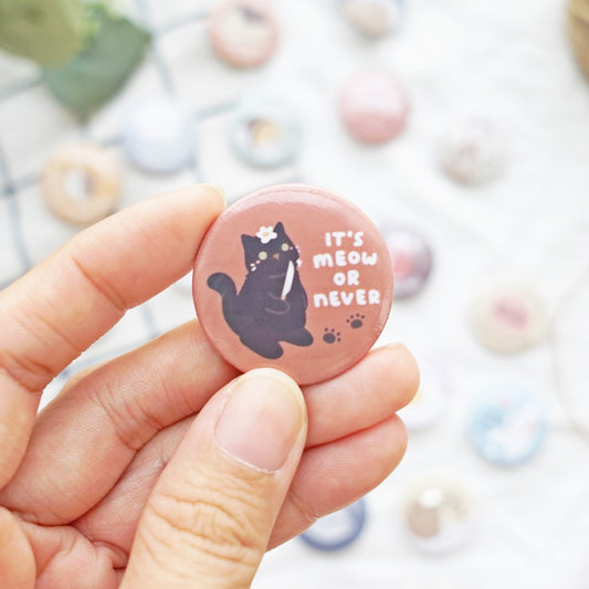 It’s Meow Or Never Button Badge